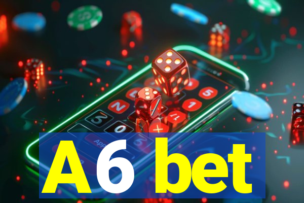 A6 bet